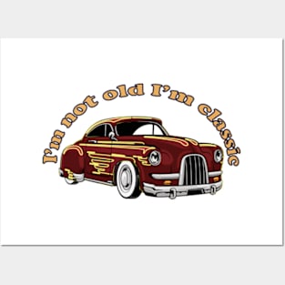 I'm Not Old I'm A Classic Funny Car Graphic Posters and Art